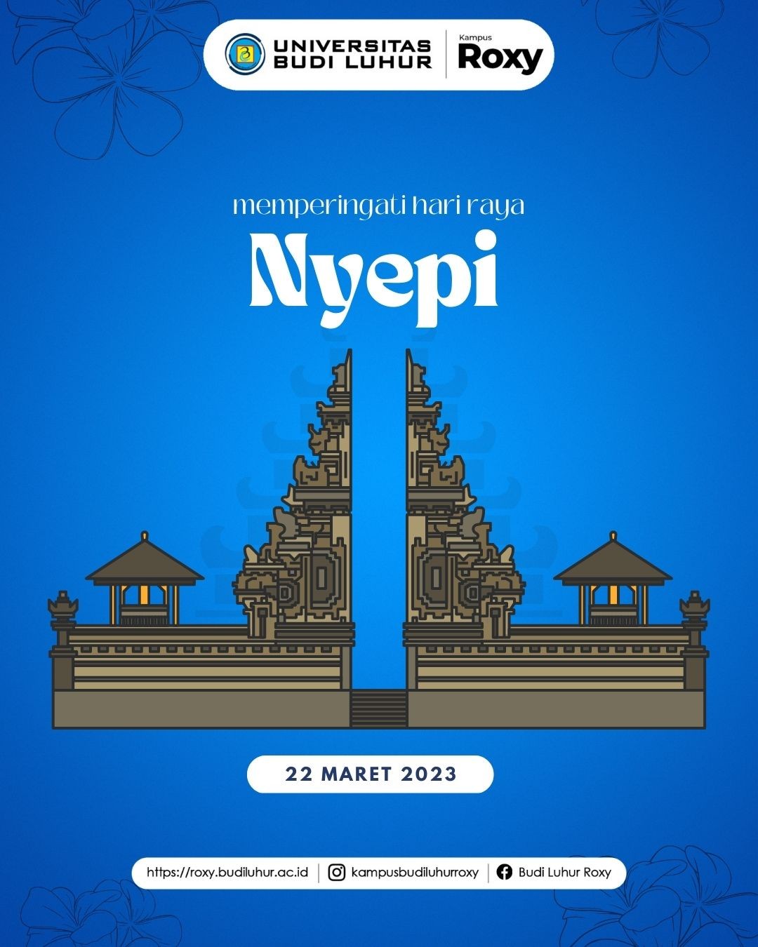 Selamat Hari Raya Nyepi Tahun Baru Saka 1945. Semoga Tuhan Yang Maha Esa memberikan keberkahan dan kerahayuan atau keselamatan.
.
.
Website :roxy.budiluhur.ac.id
Facebook : Budi Luhur Roxy
Whatsapp : 0821-1010-3908
Telp : (021)6328710
.
.
#UniversitasBudiLuhur
#BudiLuhurRoxy
#Pendaftaran
#GelombangDua
#MahasiswaBaru
#KampusJakarta
#KuliahEksekutif
#KuliahTerbaik
#KuliahSambilKerja
#KuliahKaryawan
#KuliahMurah
#KuliahMalam
#KelasKaryawan
#KuliahFlexible
#KuliahBerkualitas
#KampusSeru
#BlendedLearning
#KampusCerdas
#KampusIndonesia